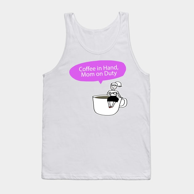 Coffee In Hand Mom On Duty Funny Working Mom Gift Tank Top by sleepworker